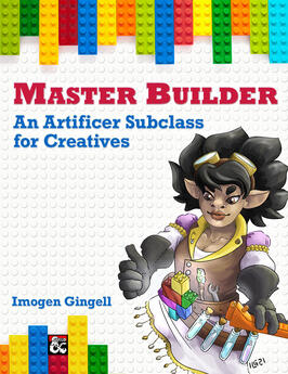 Master Builder: An Artificer Subclass for Creatives Master Builder: An Artificer Subclass for Creatives