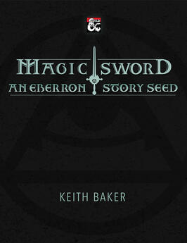 Magic Sword: An Eberron Story Seed Magic Sword: An Eberron Story Seed
